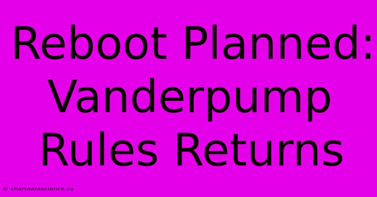 Reboot Planned: Vanderpump Rules Returns