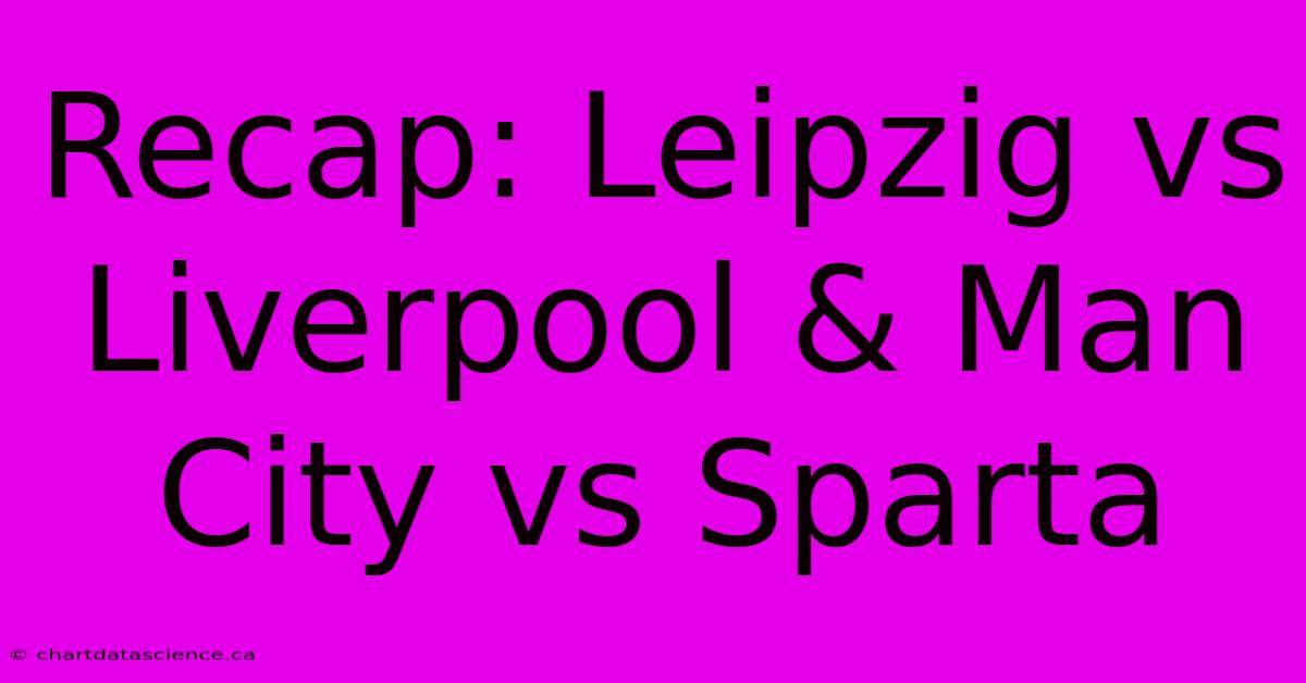 Recap: Leipzig Vs Liverpool & Man City Vs Sparta