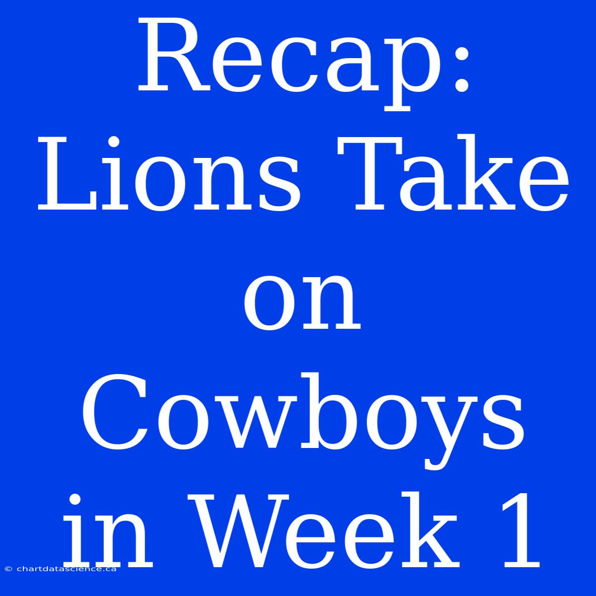 Recap: Lions Take On Cowboys In Week 1