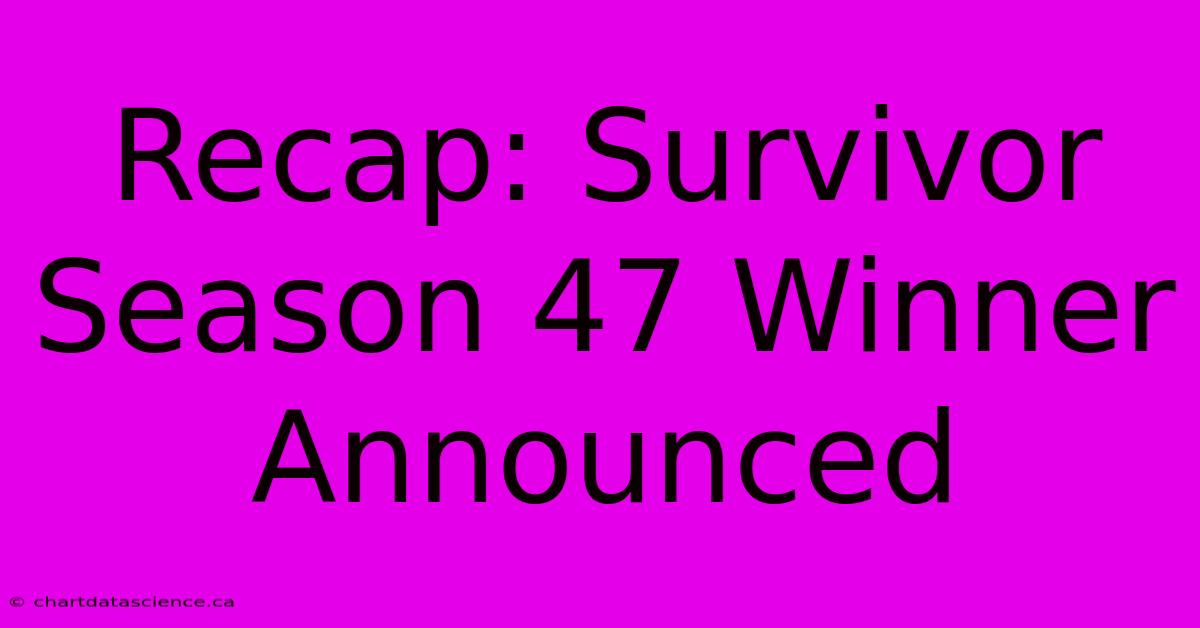 Recap: Survivor Season 47 Winner Announced