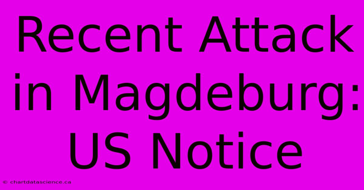 Recent Attack In Magdeburg: US Notice