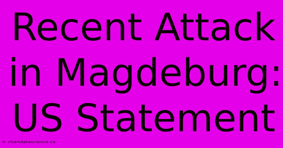 Recent Attack In Magdeburg: US Statement