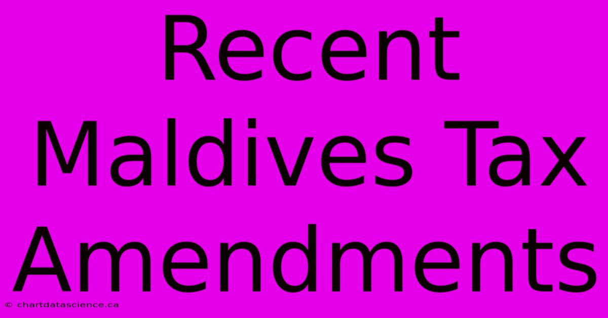 Recent Maldives Tax Amendments