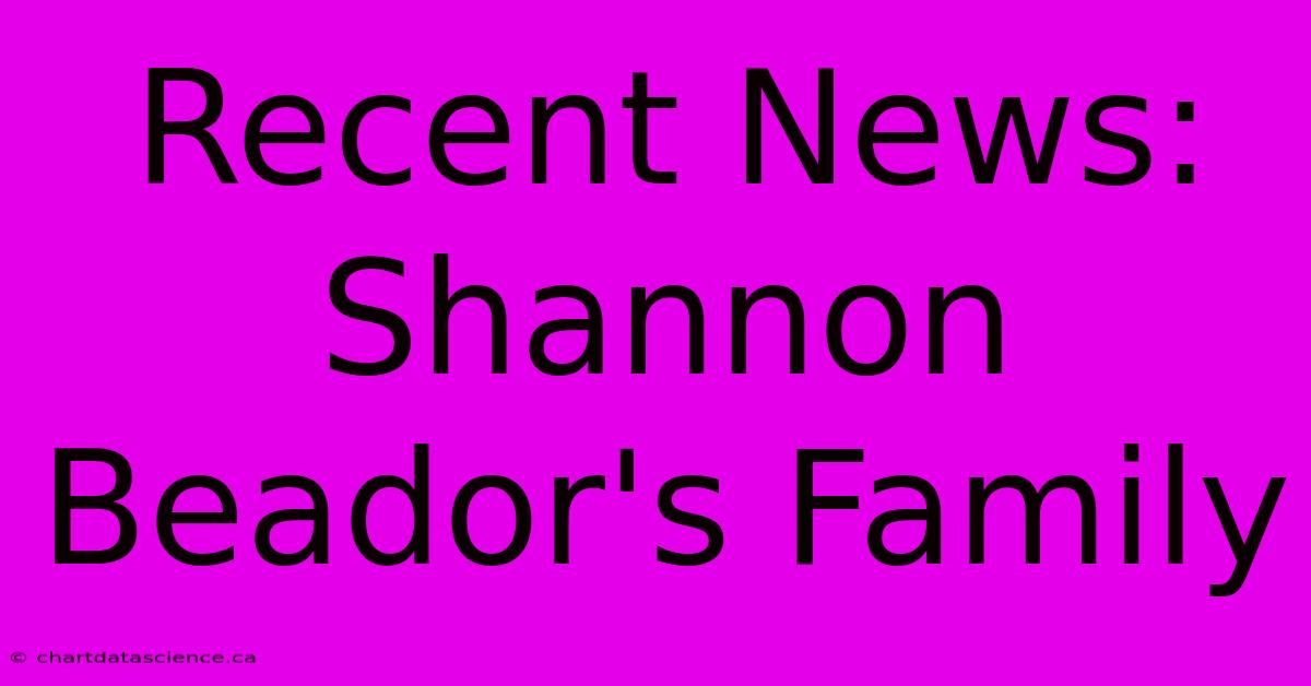 Recent News: Shannon Beador's Family