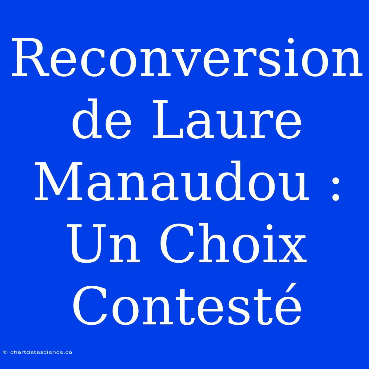 Reconversion De Laure Manaudou : Un Choix Contesté