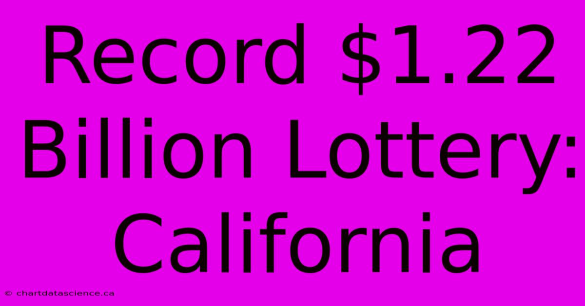 Record $1.22 Billion Lottery: California