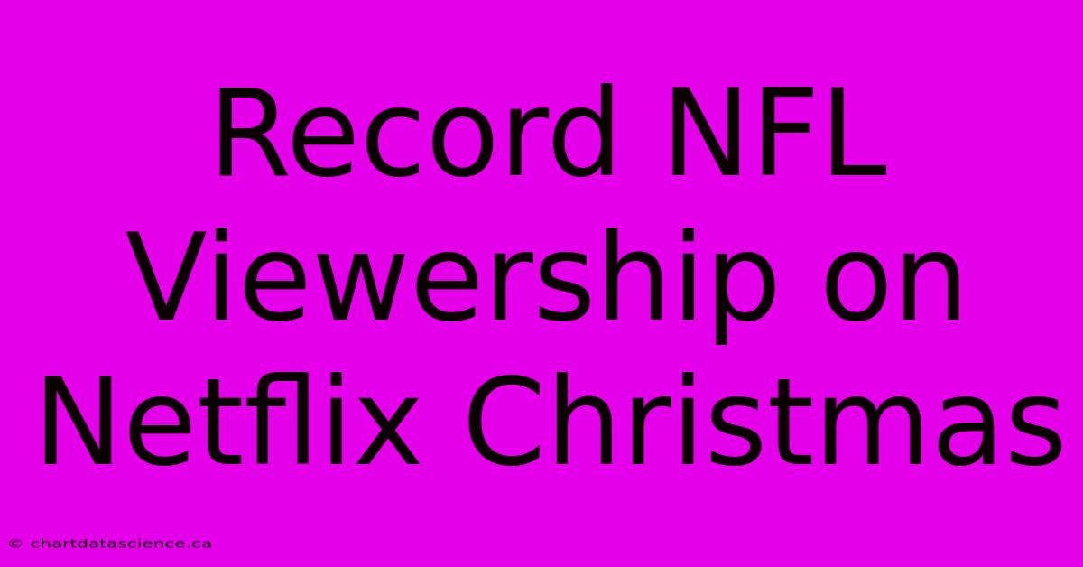 Record NFL Viewership On Netflix Christmas