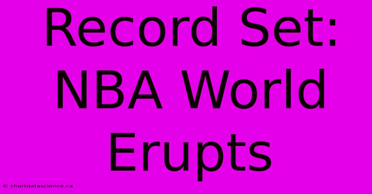 Record Set: NBA World Erupts