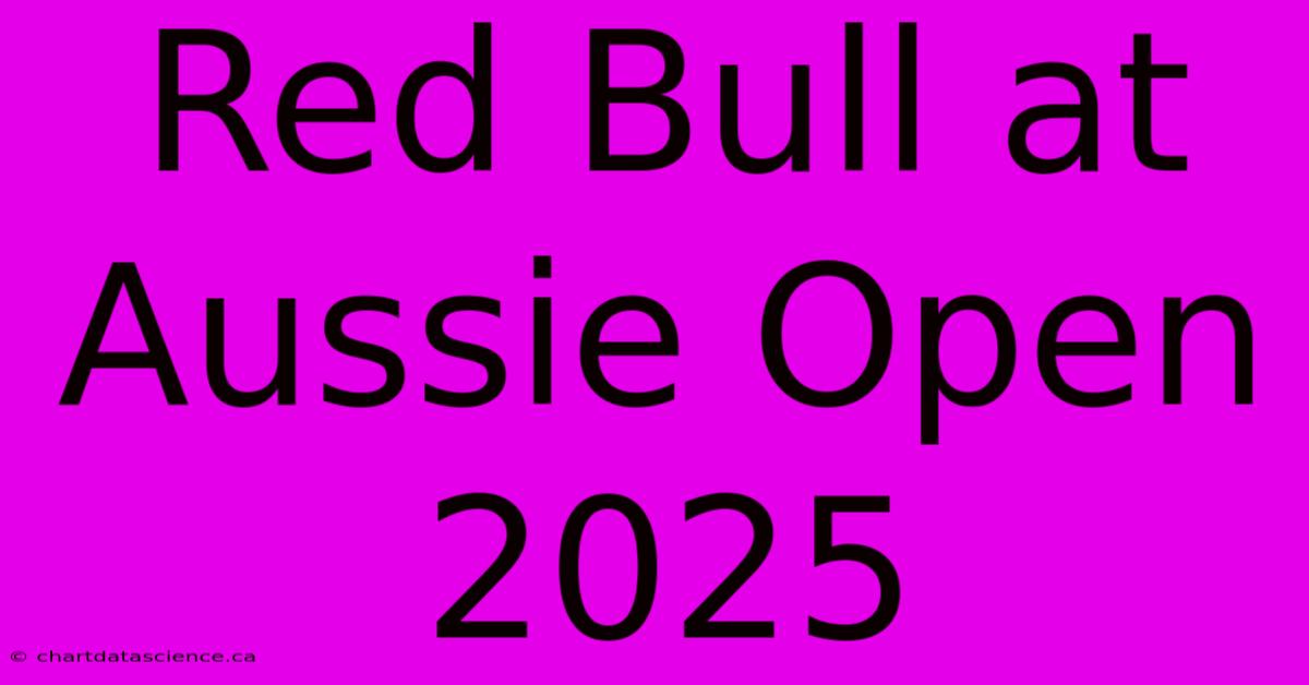 Red Bull At Aussie Open 2025