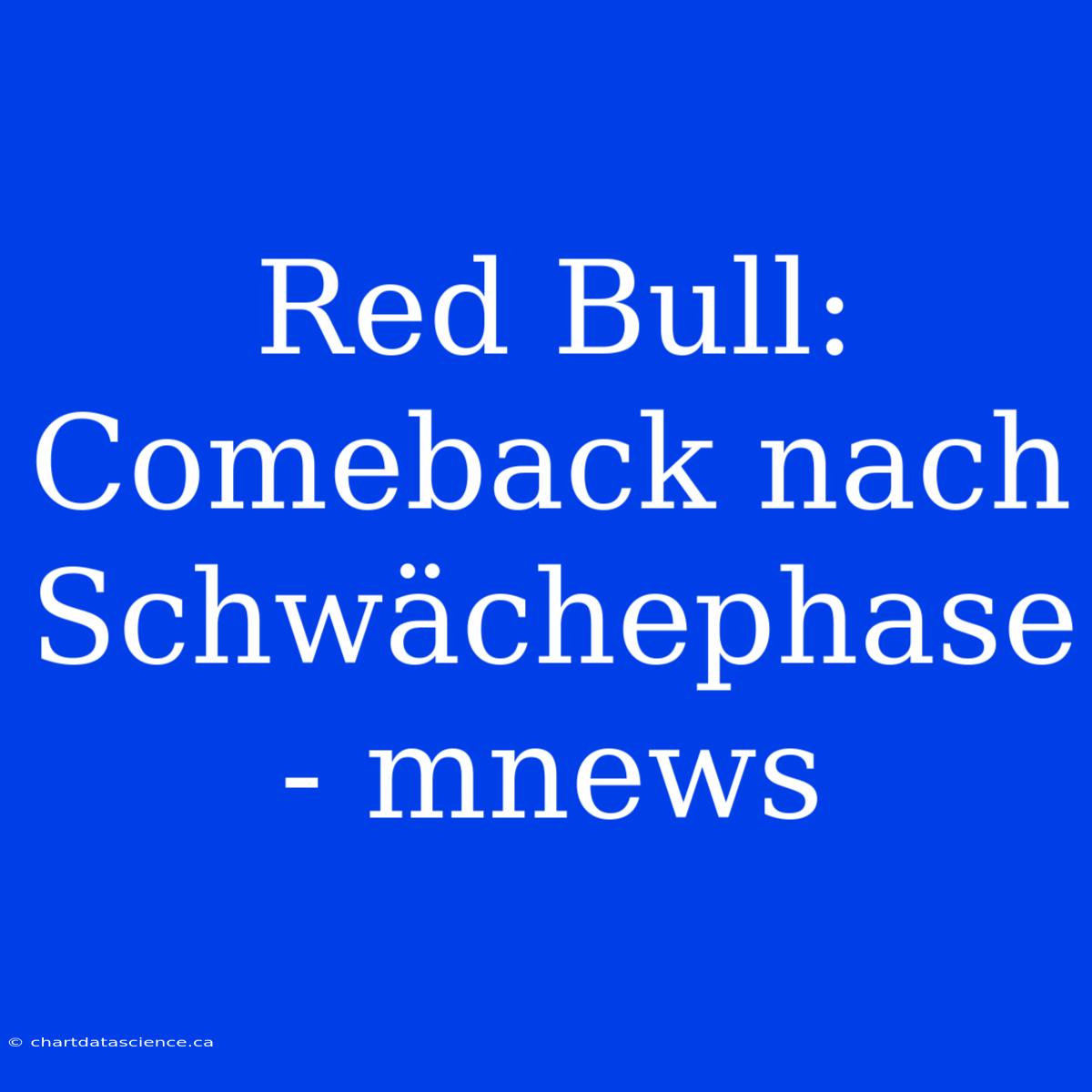 Red Bull: Comeback Nach Schwächephase - Mnews