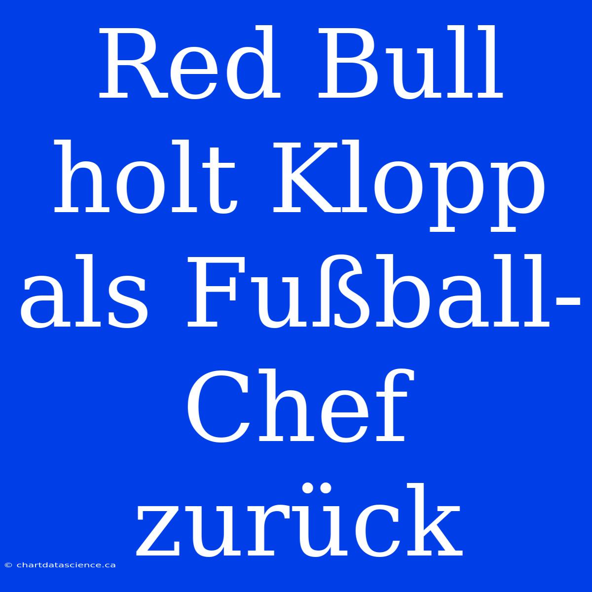 Red Bull Holt Klopp Als Fußball-Chef Zurück