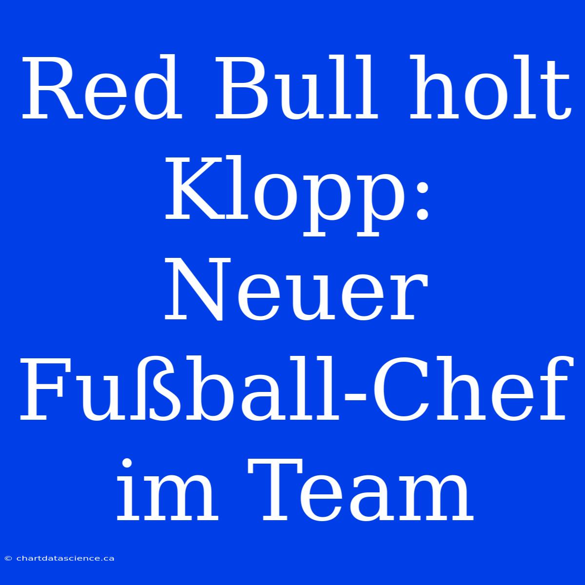 Red Bull Holt Klopp: Neuer Fußball-Chef Im Team