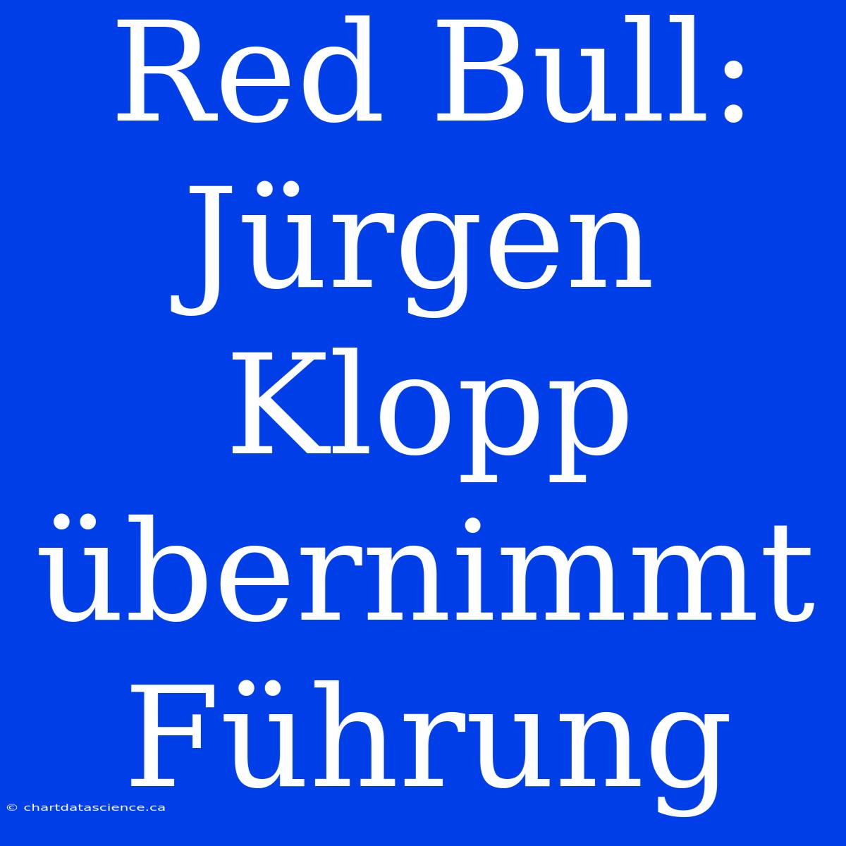 Red Bull: Jürgen Klopp Übernimmt Führung