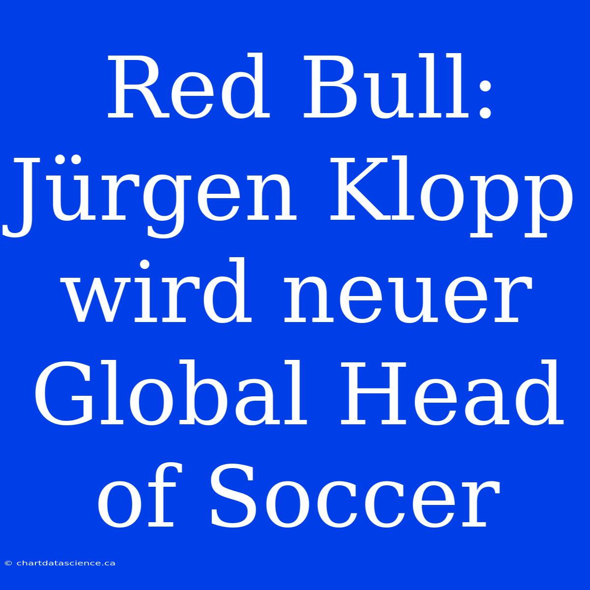 Red Bull: Jürgen Klopp Wird Neuer Global Head Of Soccer