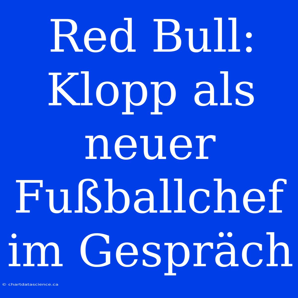 Red Bull: Klopp Als Neuer Fußballchef Im Gespräch