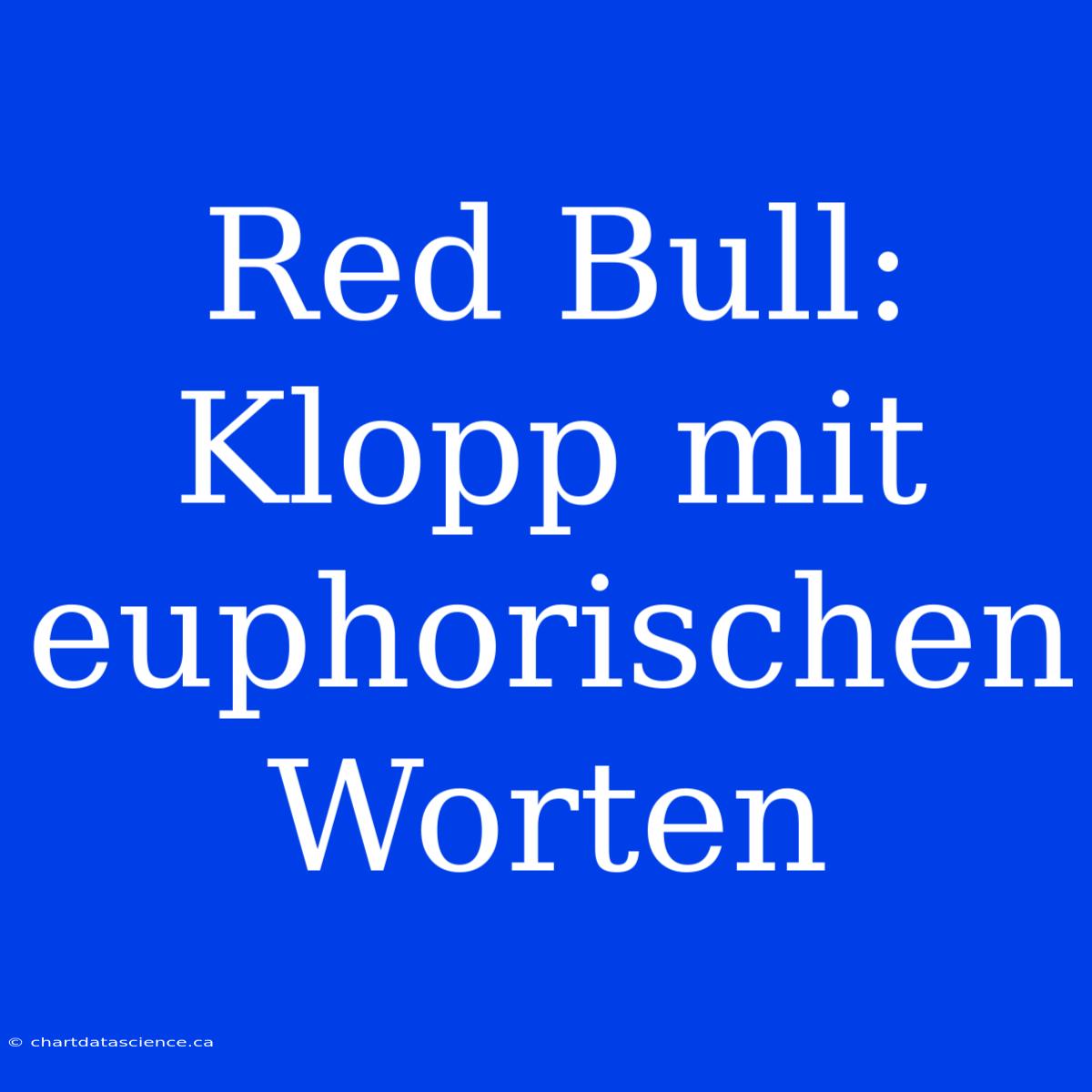 Red Bull: Klopp Mit Euphorischen Worten