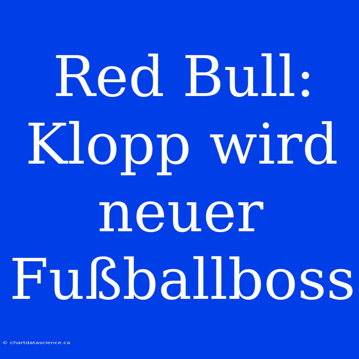 Red Bull: Klopp Wird Neuer Fußballboss