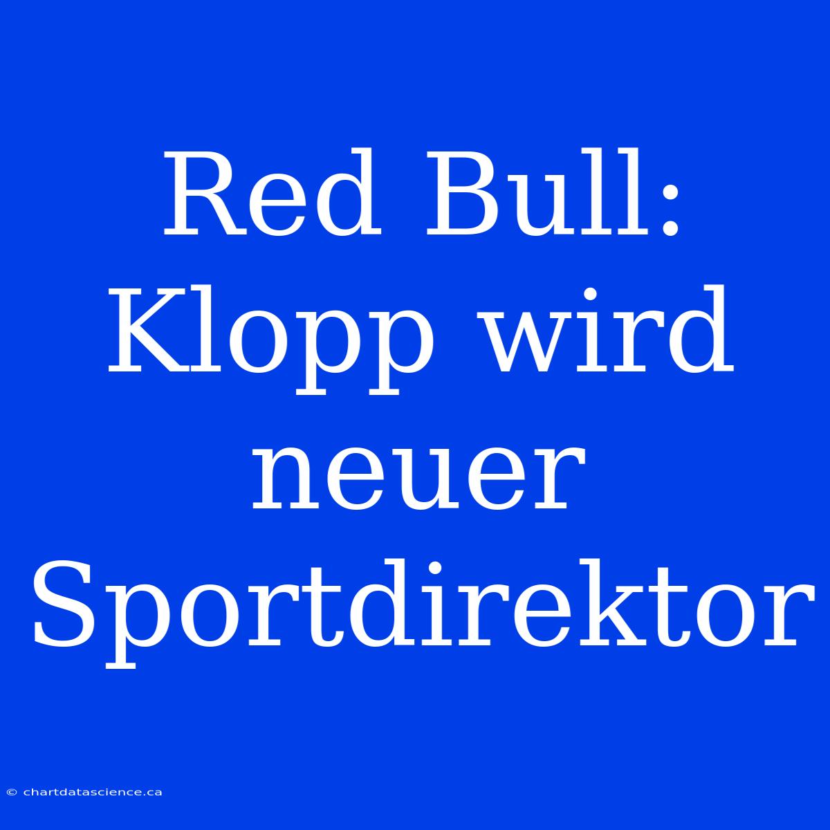 Red Bull: Klopp Wird Neuer Sportdirektor