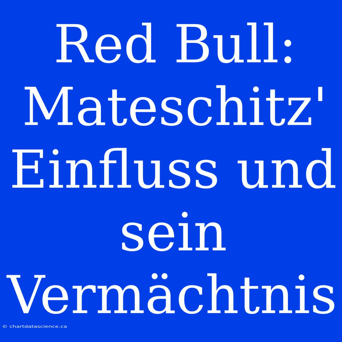 Red Bull:  Mateschitz' Einfluss Und Sein Vermächtnis