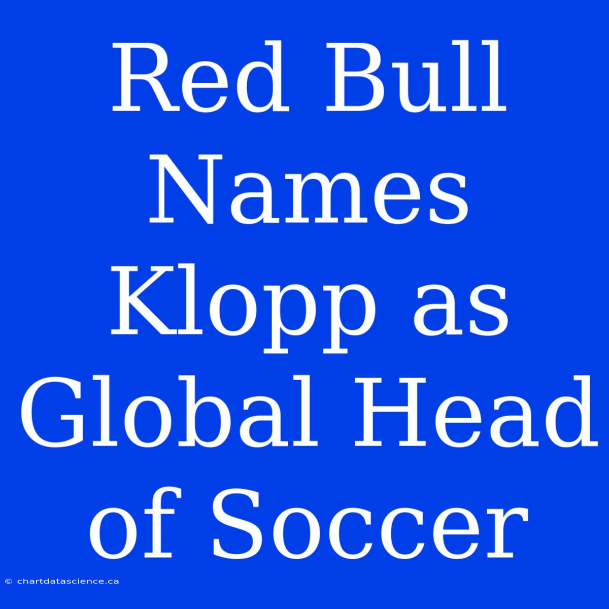 Red Bull Names Klopp As Global Head Of Soccer