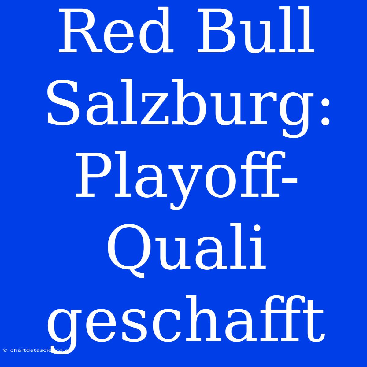 Red Bull Salzburg: Playoff-Quali Geschafft