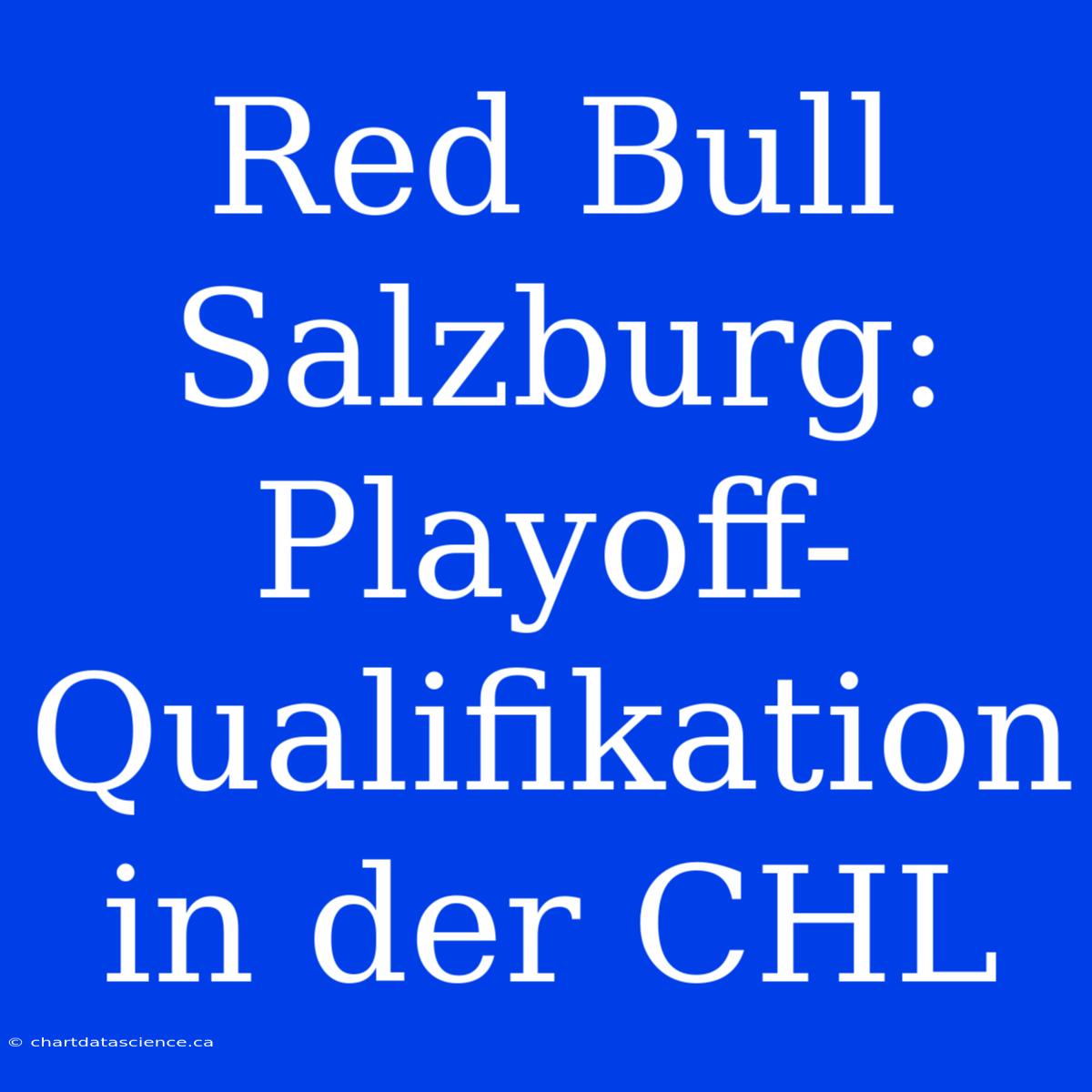 Red Bull Salzburg: Playoff-Qualifikation In Der CHL