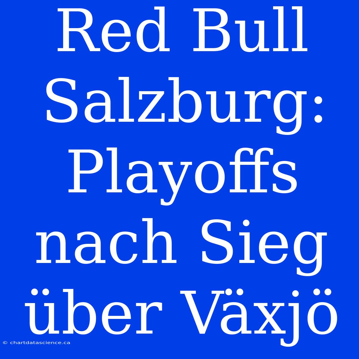 Red Bull Salzburg: Playoffs Nach Sieg Über Växjö