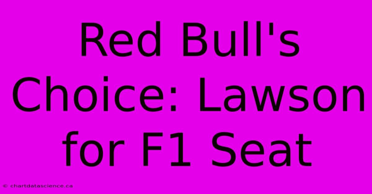 Red Bull's Choice: Lawson For F1 Seat