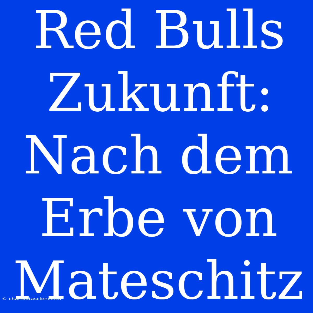 Red Bulls Zukunft: Nach Dem Erbe Von Mateschitz