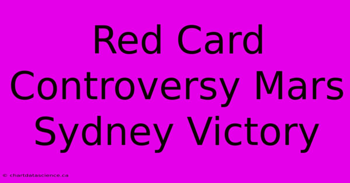 Red Card Controversy Mars Sydney Victory