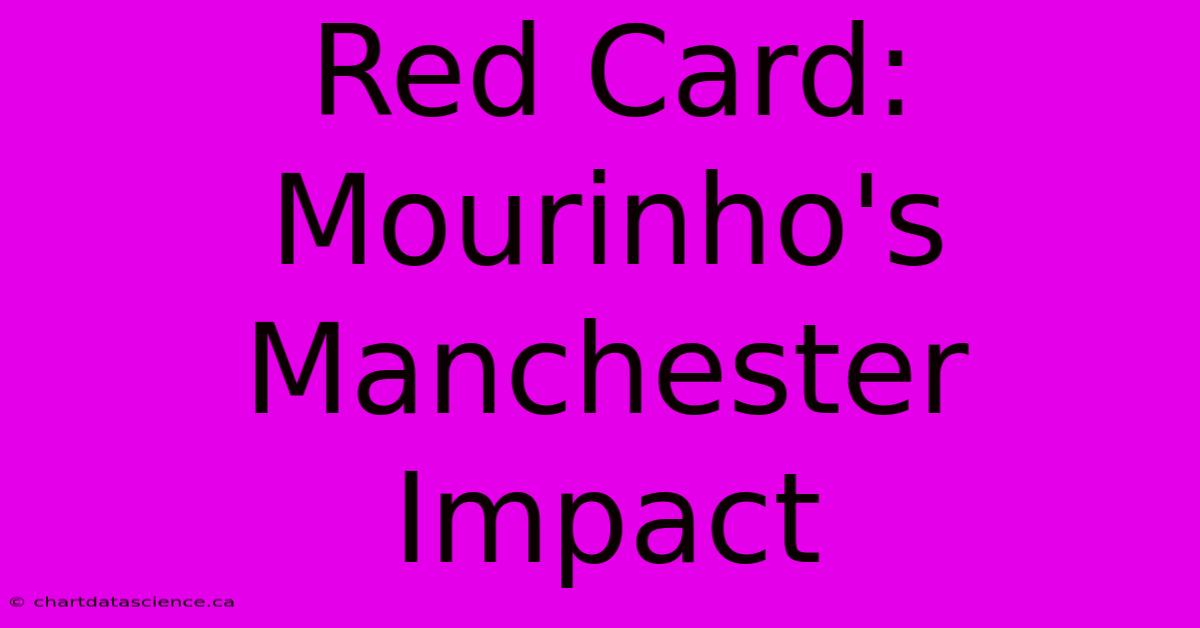 Red Card: Mourinho's Manchester Impact