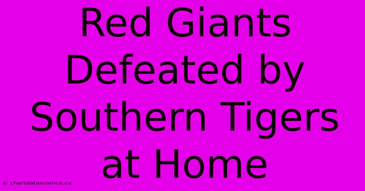 Red Giants Defeated By Southern Tigers At Home