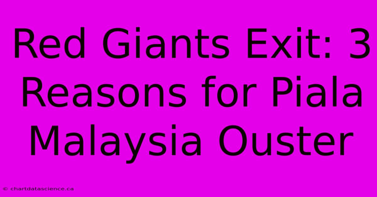 Red Giants Exit: 3 Reasons For Piala Malaysia Ouster