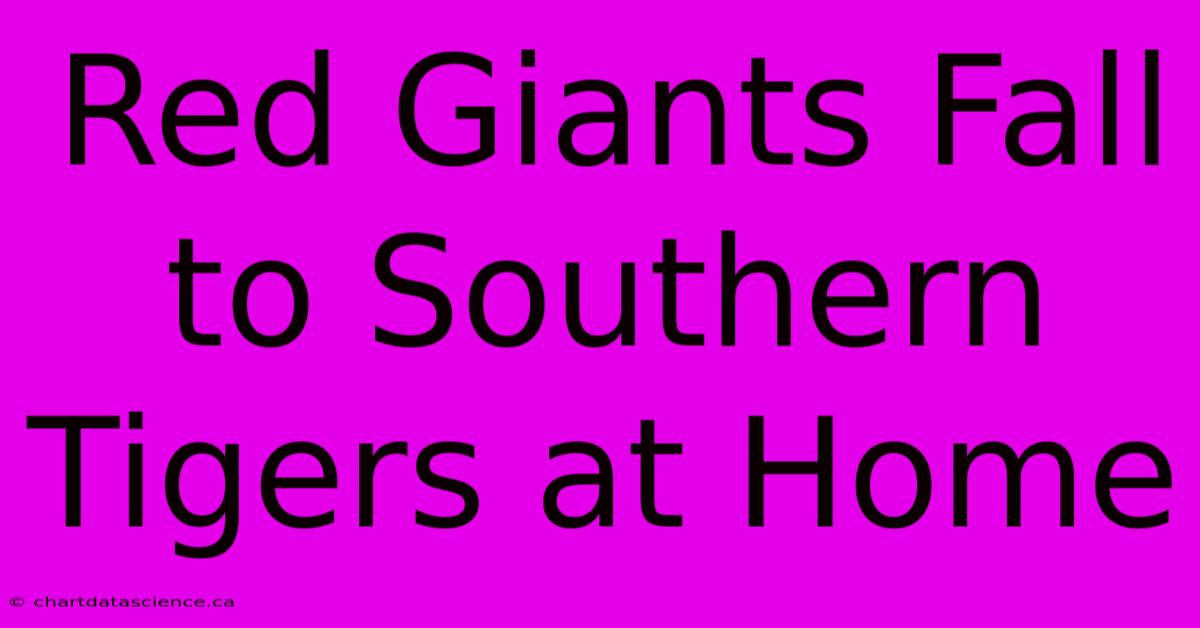 Red Giants Fall To Southern Tigers At Home