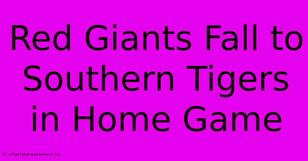 Red Giants Fall To Southern Tigers In Home Game