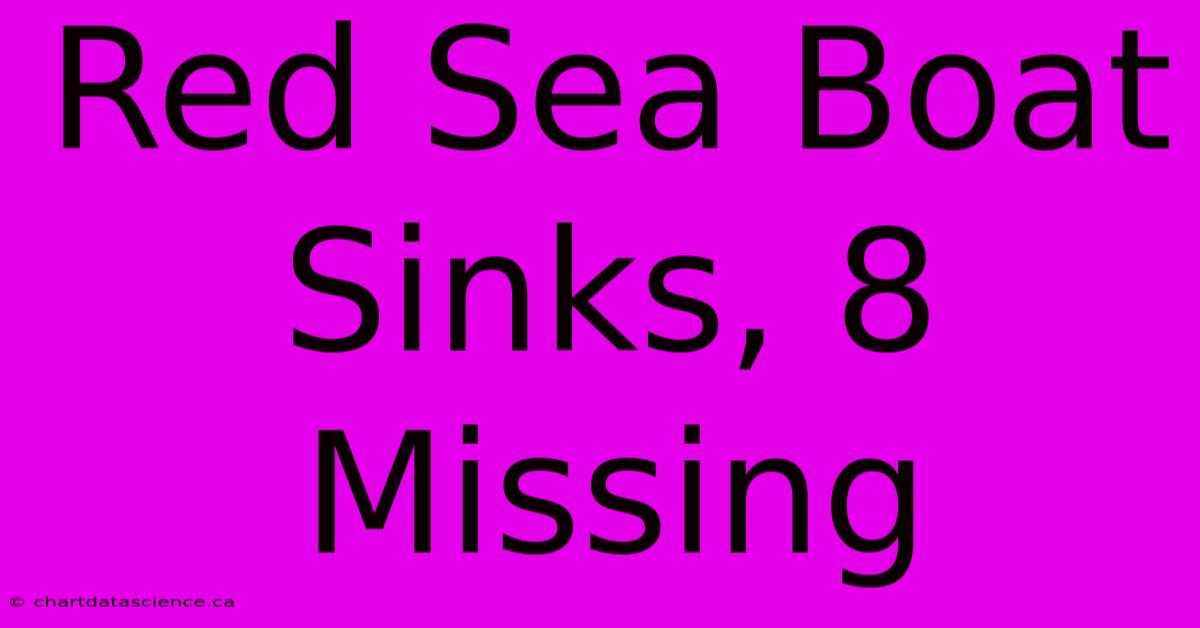 Red Sea Boat Sinks, 8 Missing