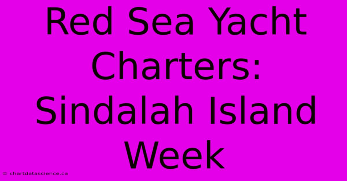 Red Sea Yacht Charters: Sindalah Island Week