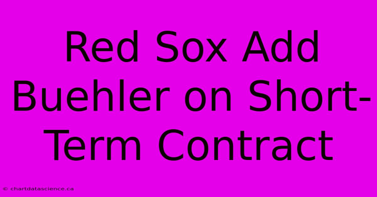 Red Sox Add Buehler On Short-Term Contract