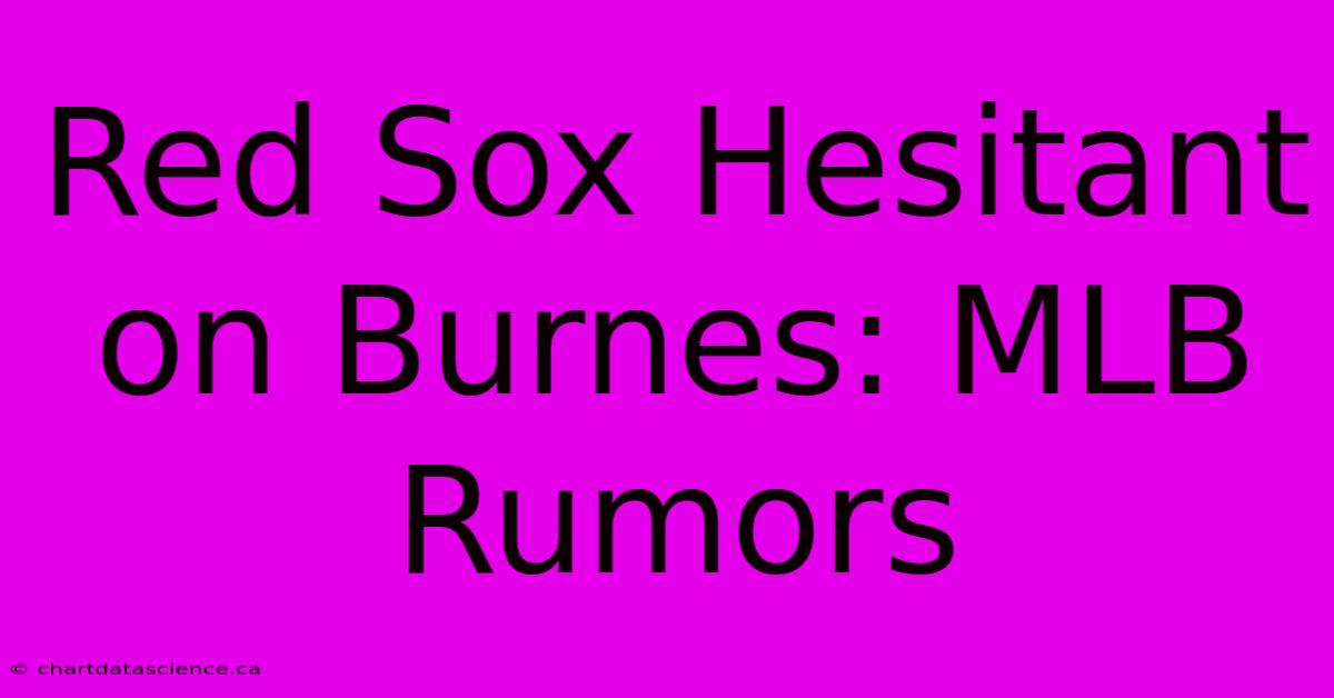 Red Sox Hesitant On Burnes: MLB Rumors