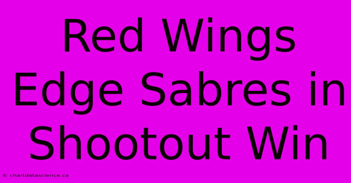 Red Wings Edge Sabres In Shootout Win