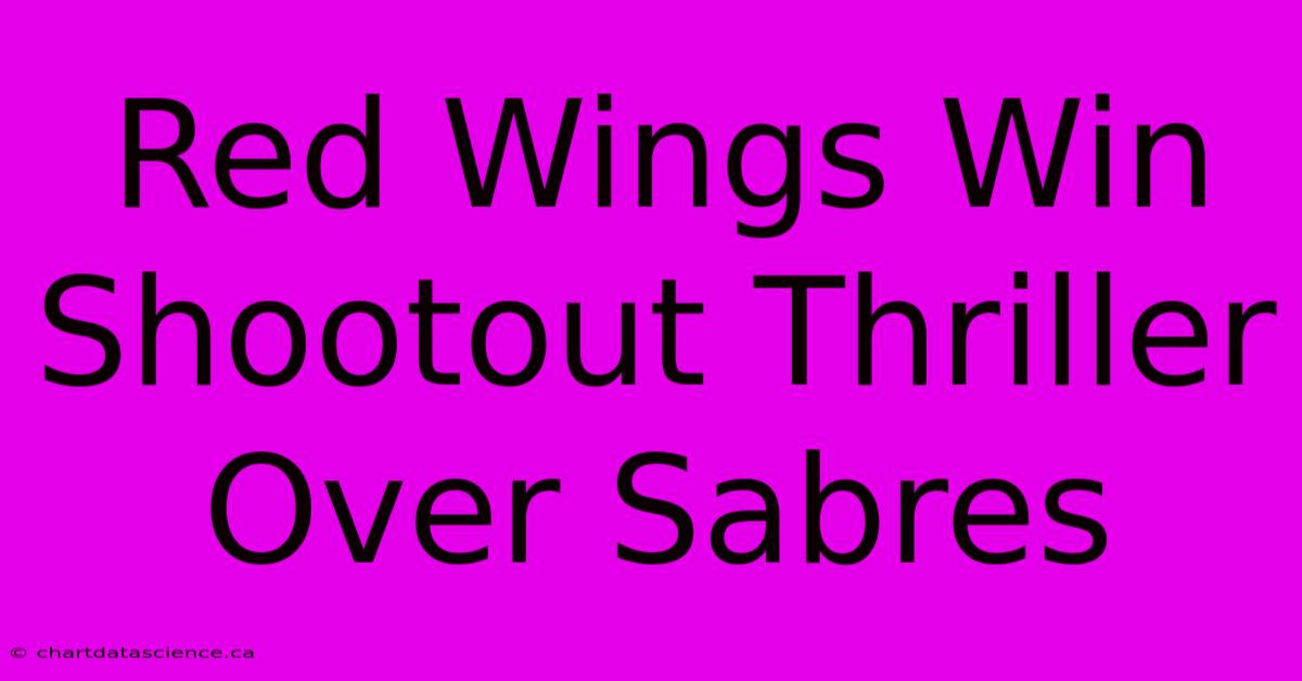 Red Wings Win Shootout Thriller Over Sabres