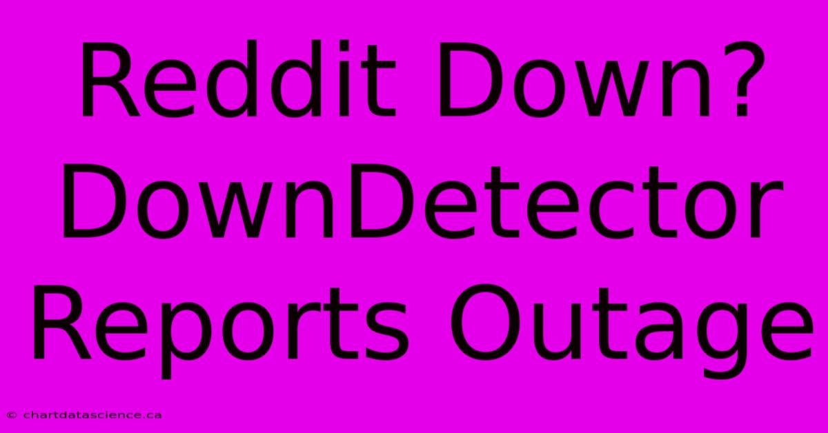 Reddit Down? DownDetector Reports Outage