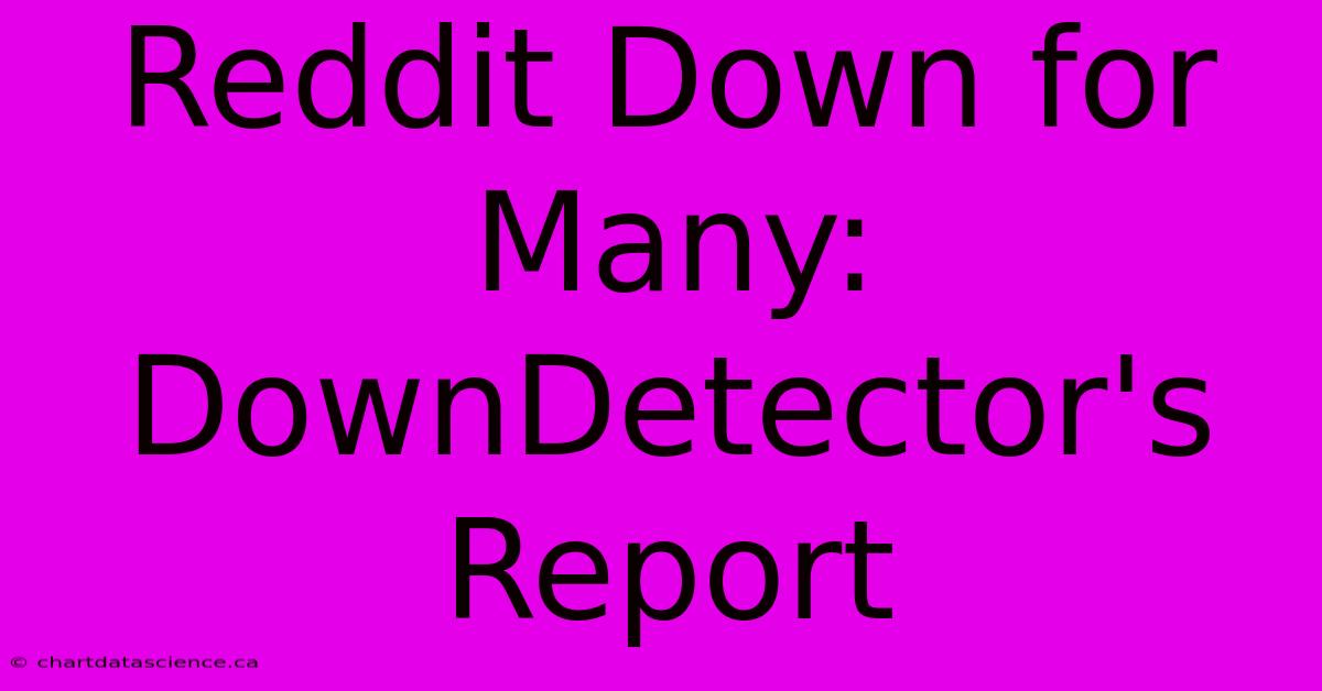 Reddit Down For Many: DownDetector's Report