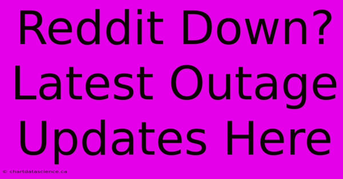 Reddit Down? Latest Outage Updates Here