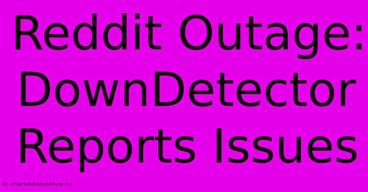 Reddit Outage: DownDetector Reports Issues