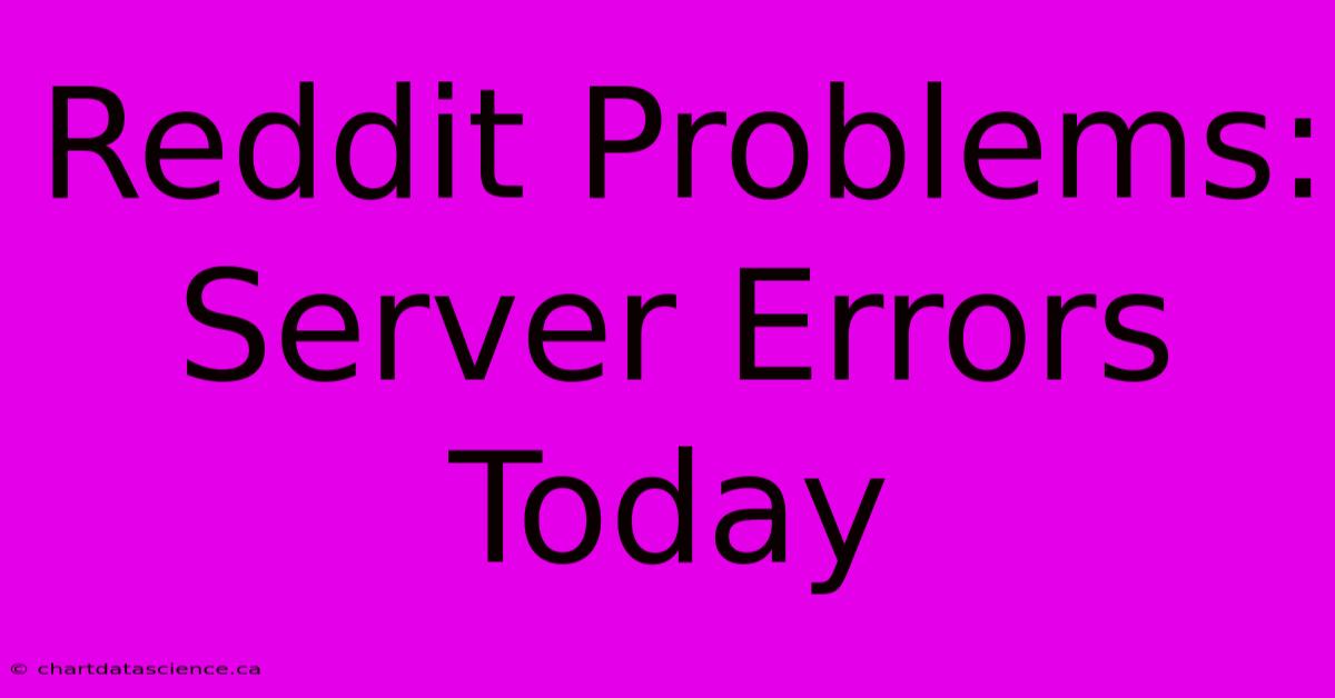 Reddit Problems: Server Errors Today