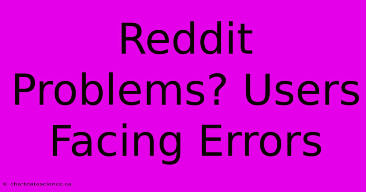 Reddit Problems? Users Facing Errors