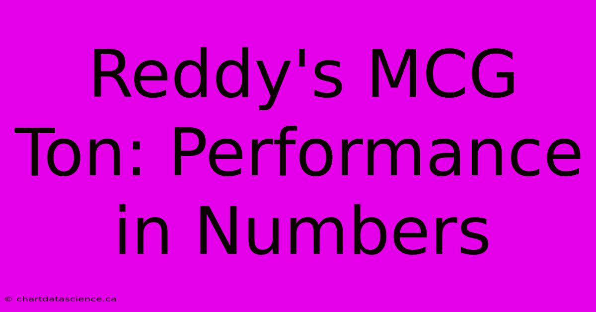 Reddy's MCG Ton: Performance In Numbers