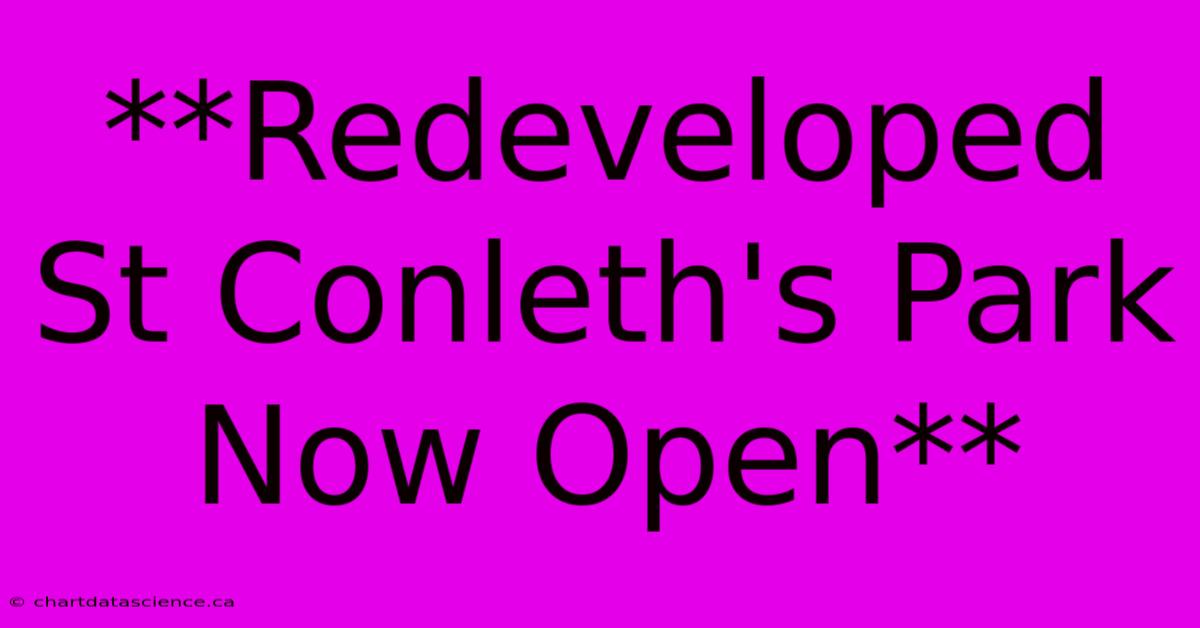 **Redeveloped St Conleth's Park Now Open**