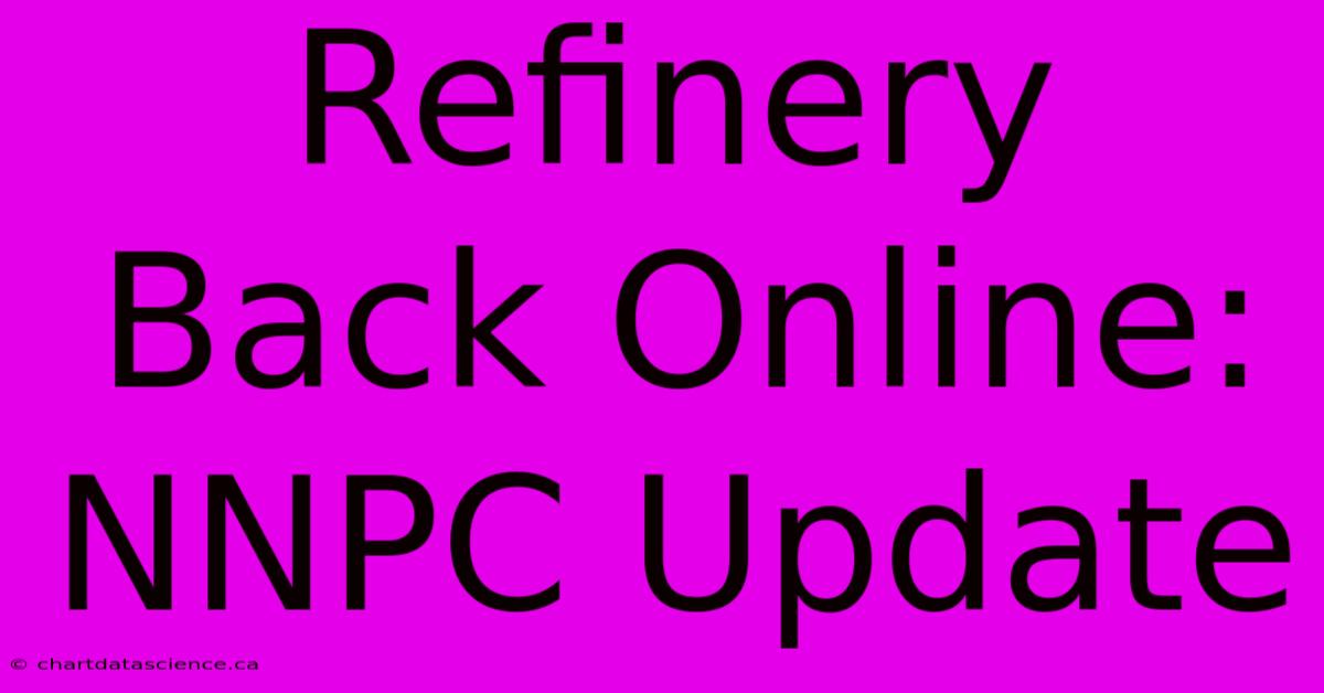 Refinery Back Online: NNPC Update